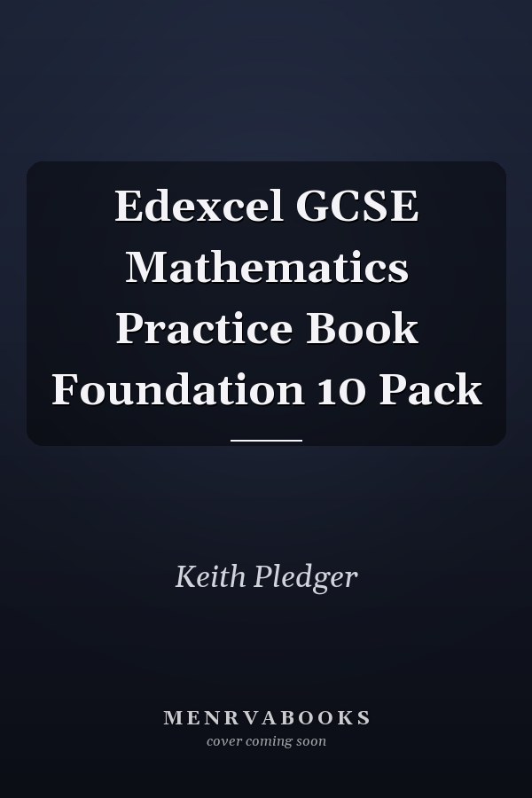 Edexcel GCSE Mathematics Practice Book Foundation 10 Pack