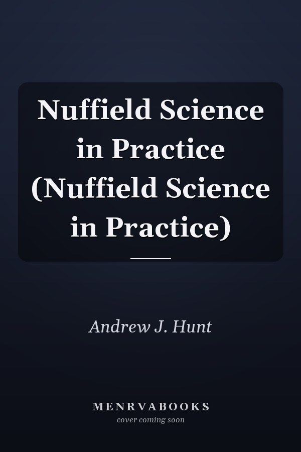 Nuffield Science in Practice (Nuffield Science in Practice)