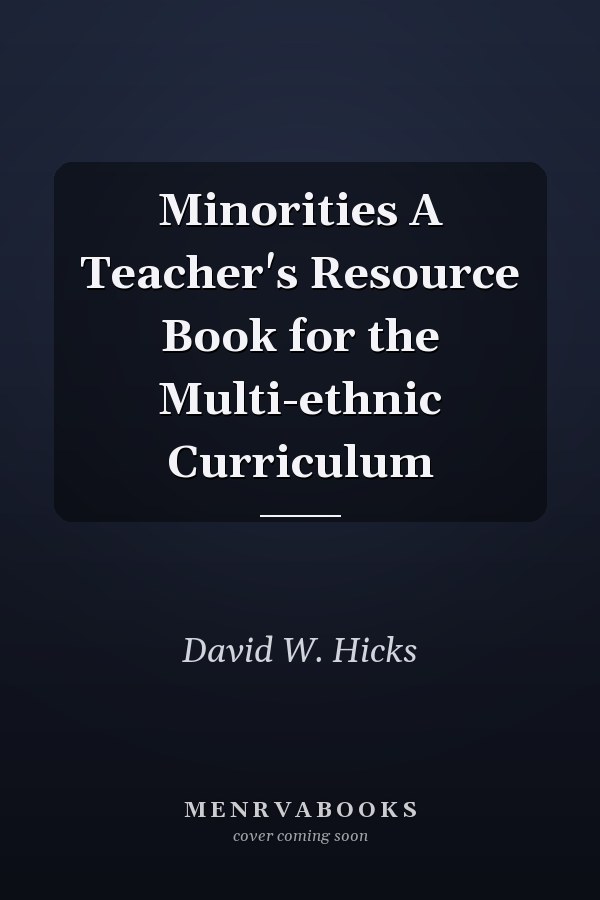 Minorities A Teacher's Resource Book for the Multi-ethnic Curriculum