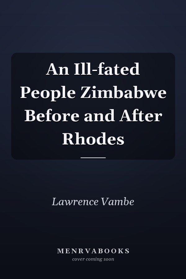 An Ill-fated People Zimbabwe Before and After Rhodes