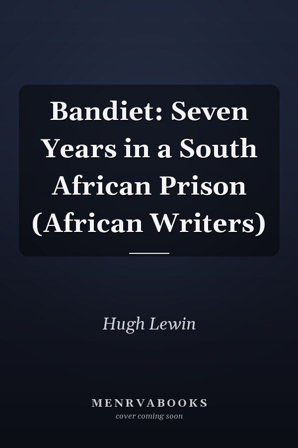 Bandiet: Seven Years in a South African Prison (African Writers)