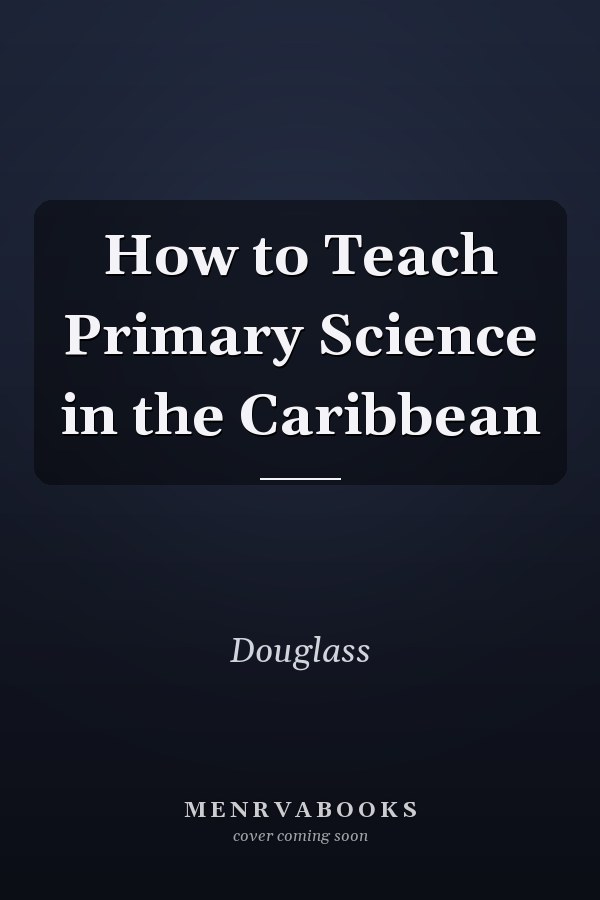 How to Teach Primary Science in the Caribbean