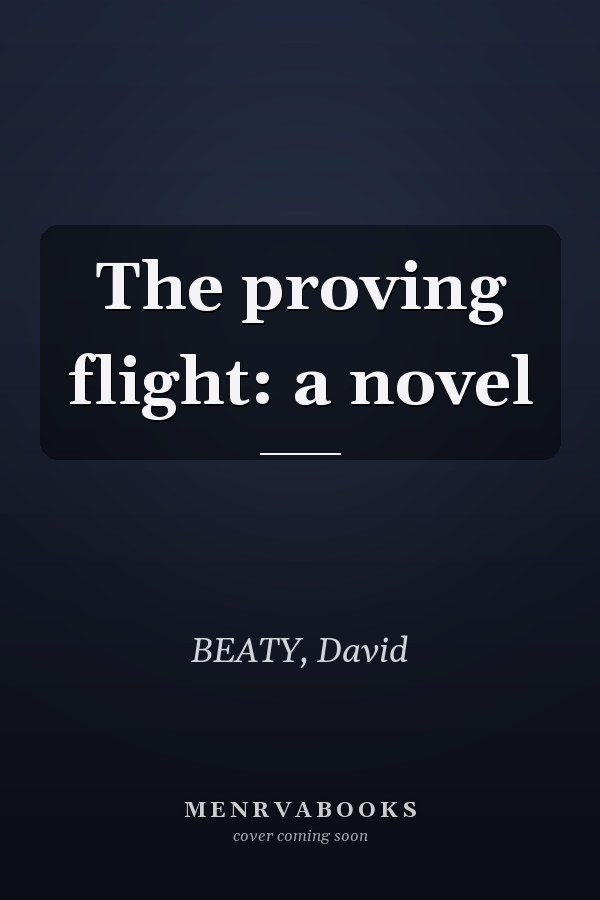 The proving flight: a novel