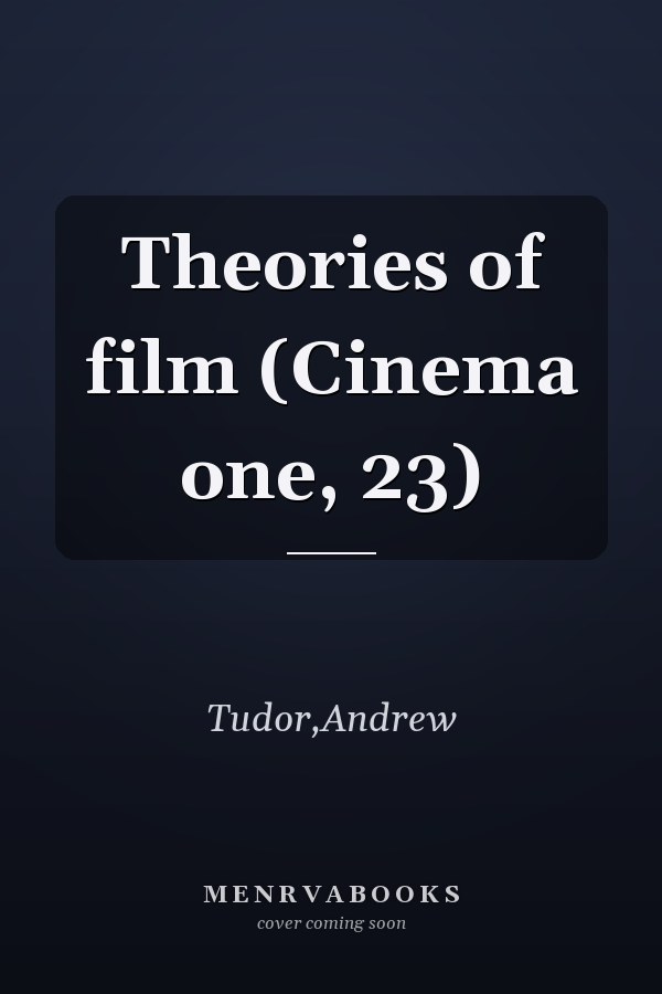 Theories of film (Cinema one, 23)