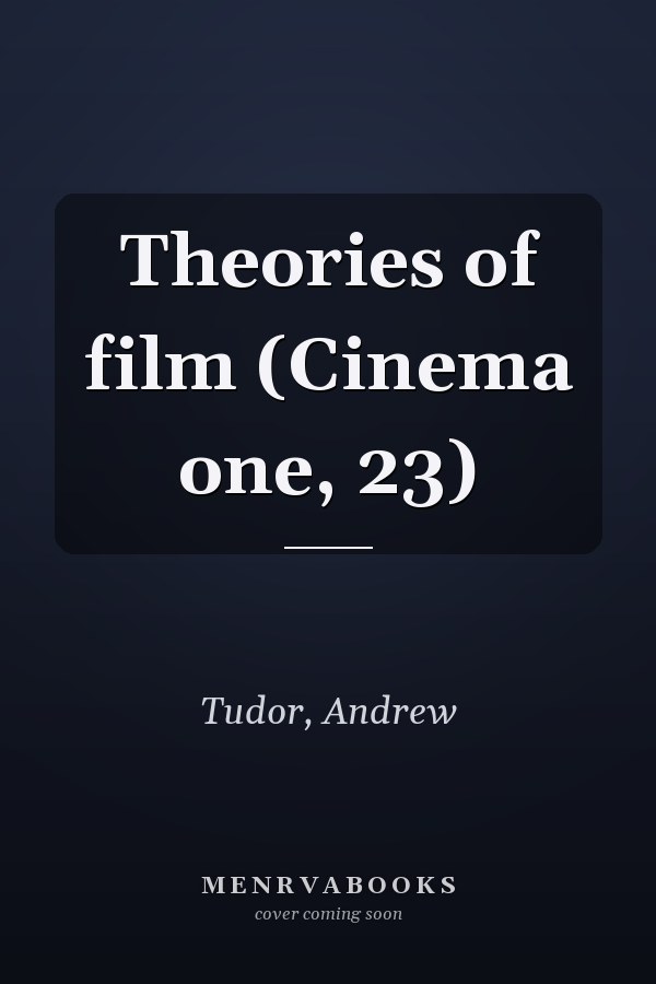 Theories of film (Cinema one, 23)