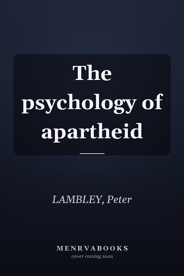 The psychology of apartheid