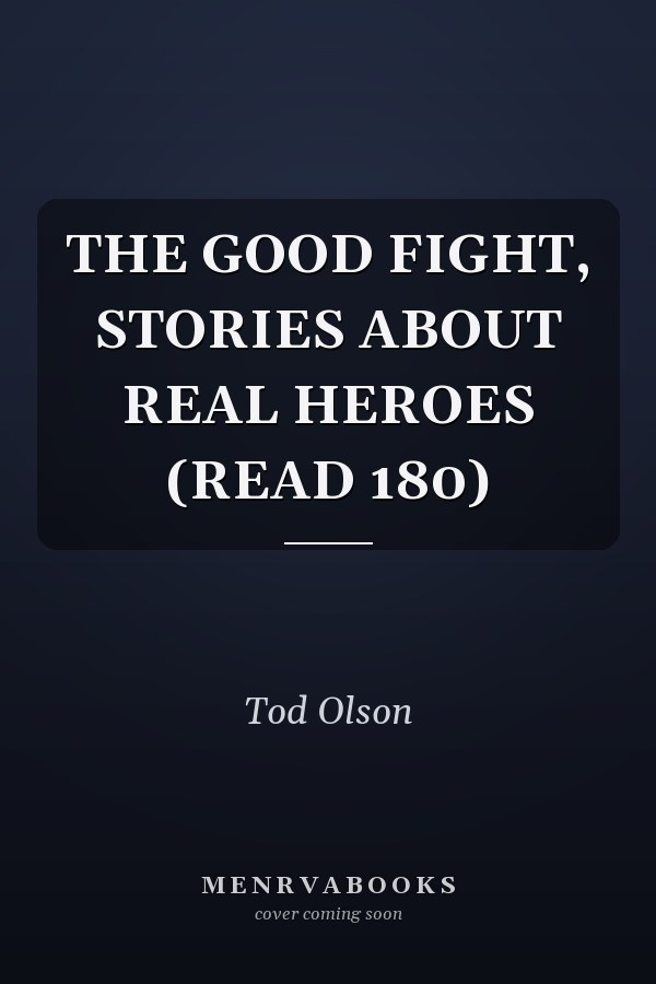 The Good Fight: Stories About Real Heroes