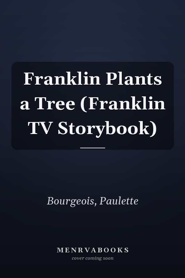 Franklin Plants a Tree (Franklin TV Storybook)