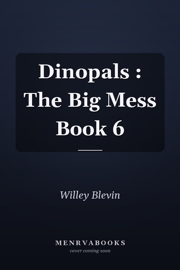 Dinopals : The Big Mess Book 6