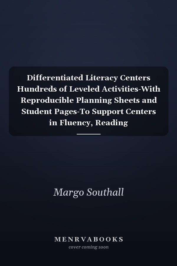 Differentiated Literacy Centers Hundreds of Leveled Activities-With Reproducible Planning Sheets and Student Pages-To Support Centers in Fluency, Reading Comprehension, and Word Study