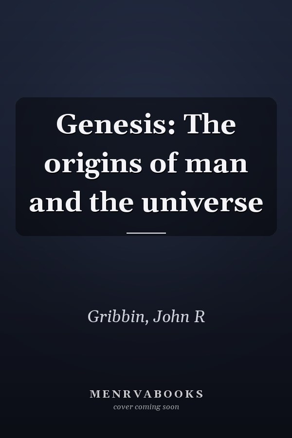 Genesis: The origins of man and the universe
