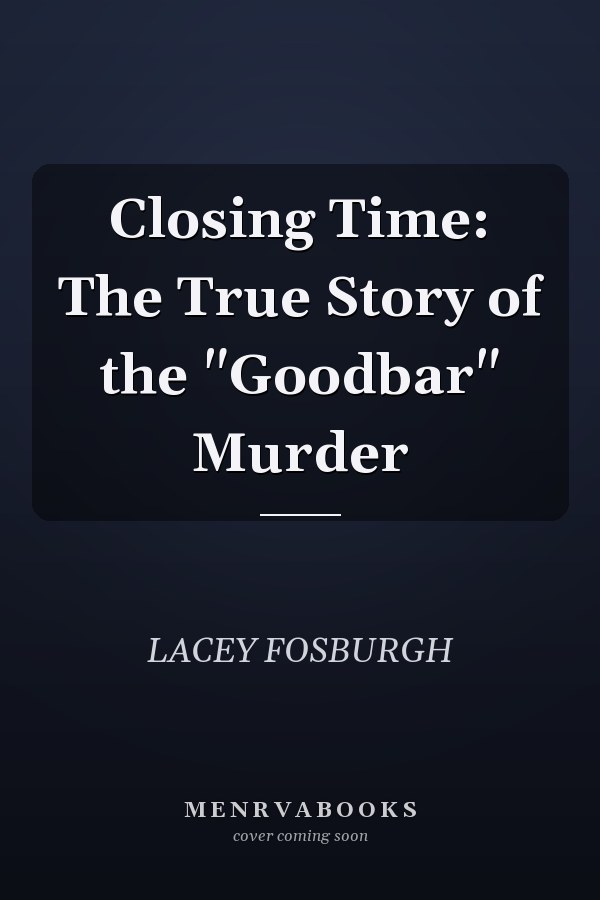 Closing Time: The True Story of the "Goodbar" Murder
