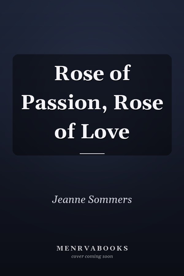 Rose of Passion, Rose of Love