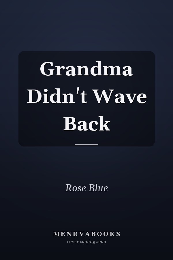 Grandma Didn't Wave Back