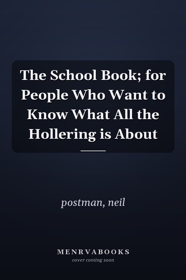 The School Book; for People Who Want to Know What All the Hollering is About