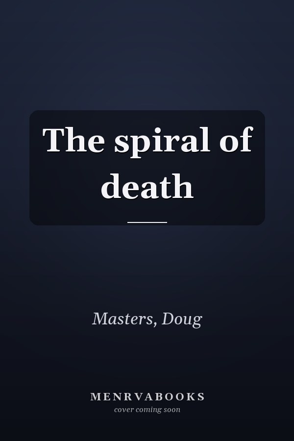 The spiral of death