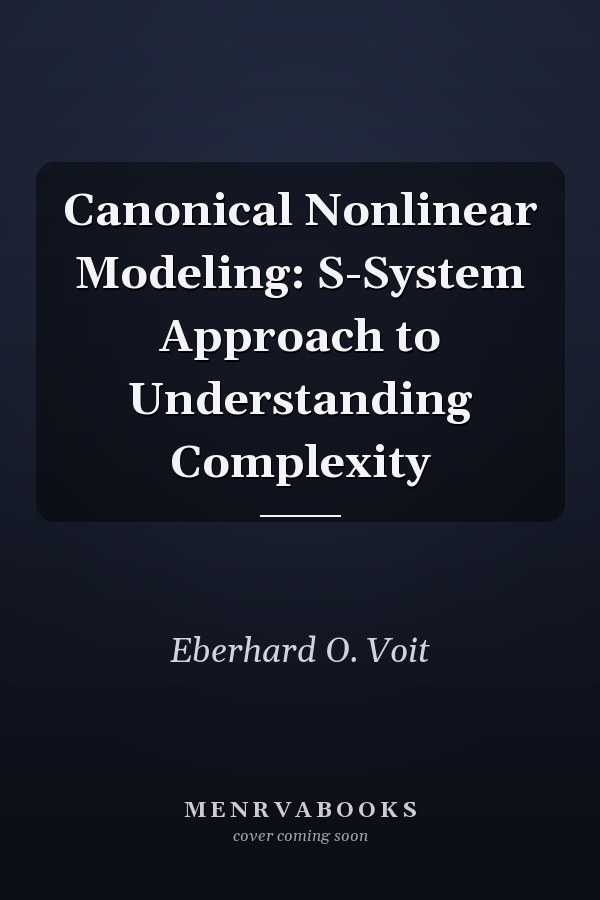 Canonical Nonlinear Modeling: S-System Approach to Understanding Complexity