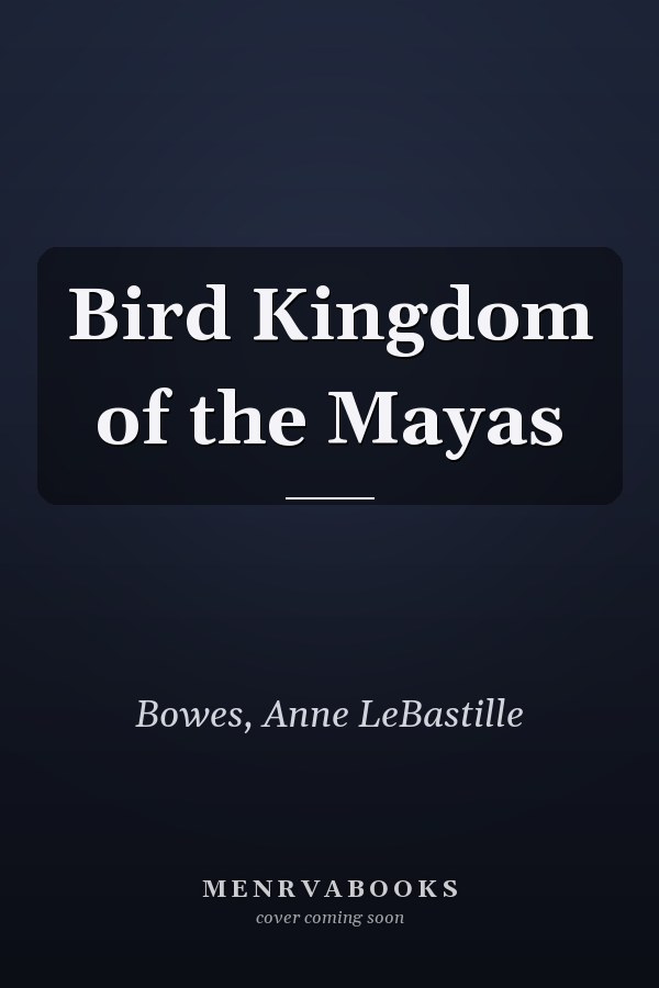 Bird Kingdom of the Mayas