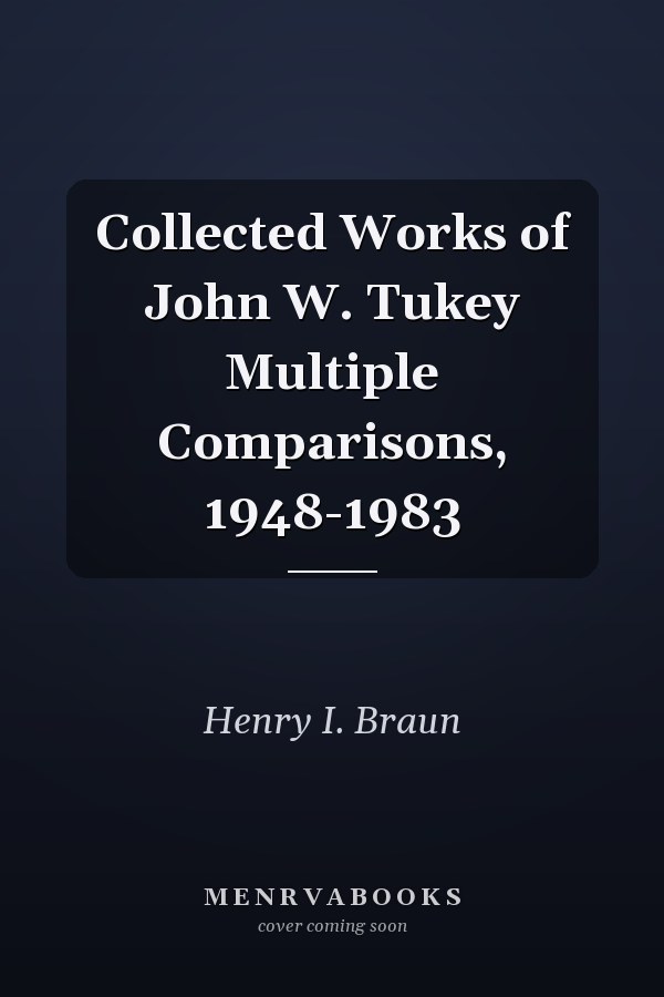 Collected Works of John W. Tukey Multiple Comparisons, 1948-1983