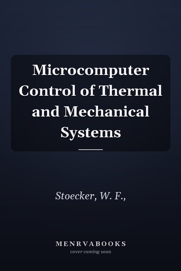 Microcomputer Control of Thermal and Mechanical Systems