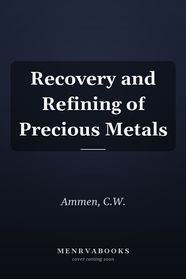 Recovery and Refining of Precious Metals