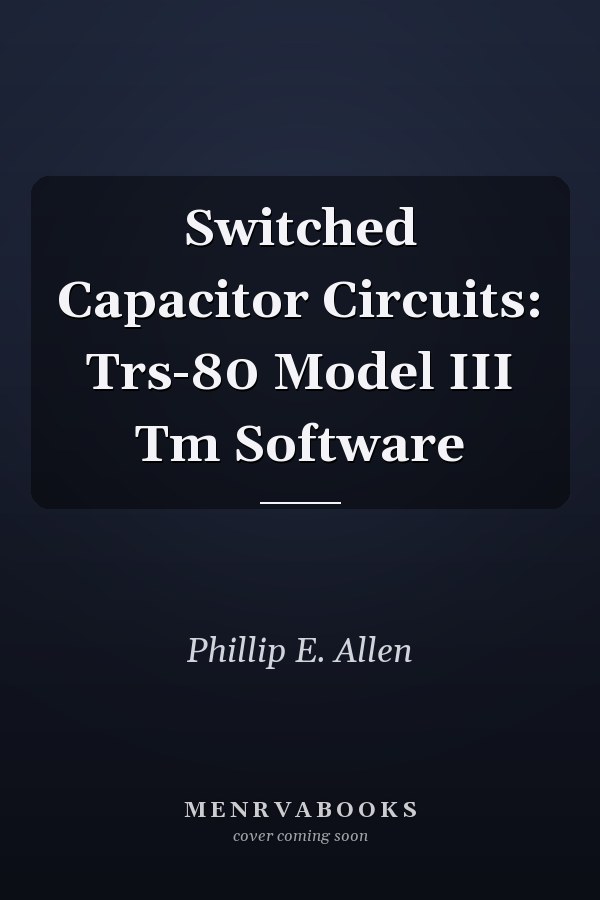 Switched Capacitor Circuits: Trs-80 Model III Tm Software