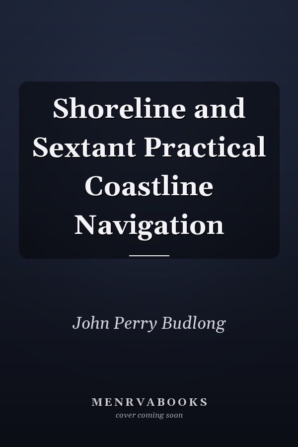 Shoreline and Sextant Practical Coastline Navigation
