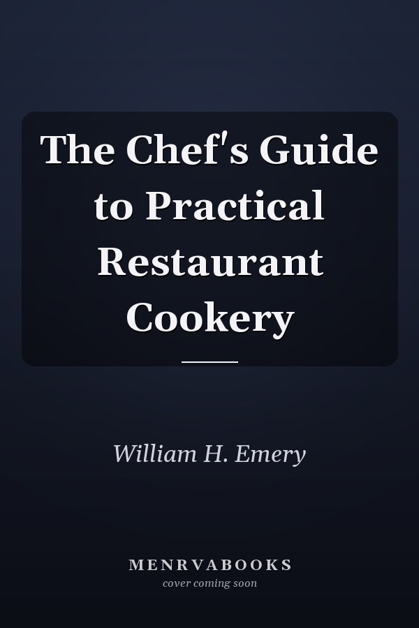 The Chef's Guide to Practical Restaurant Cookery