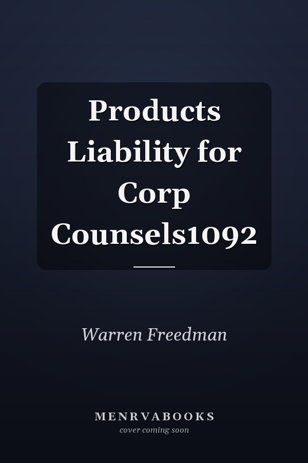 Products Liability for Corp Counsels1092