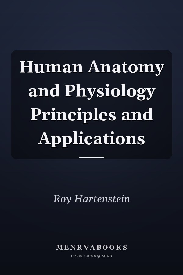 Human Anatomy and Physiology Principles and Applications