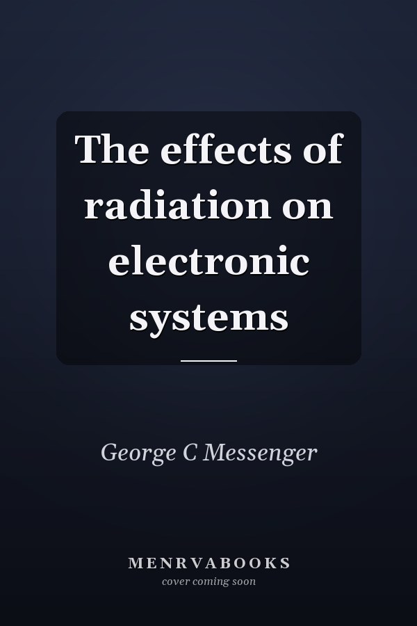 The effects of radiation on electronic systems