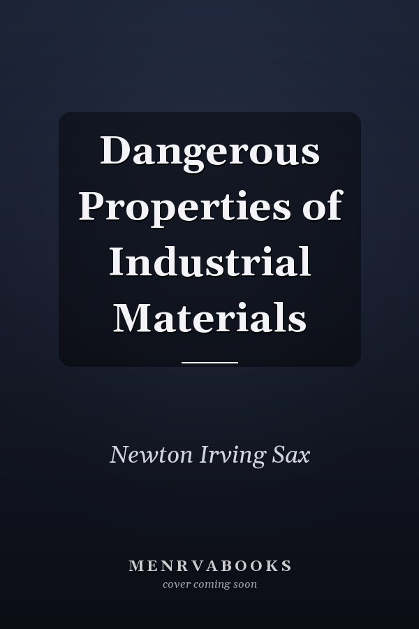 Dangerous Properties of Industrial Materials