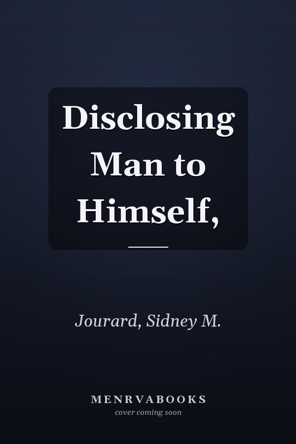 Disclosing Man to Himself,