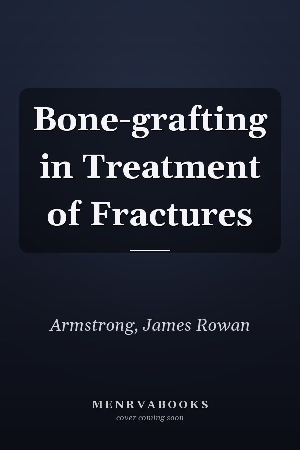 Bone-grafting in Treatment of Fractures