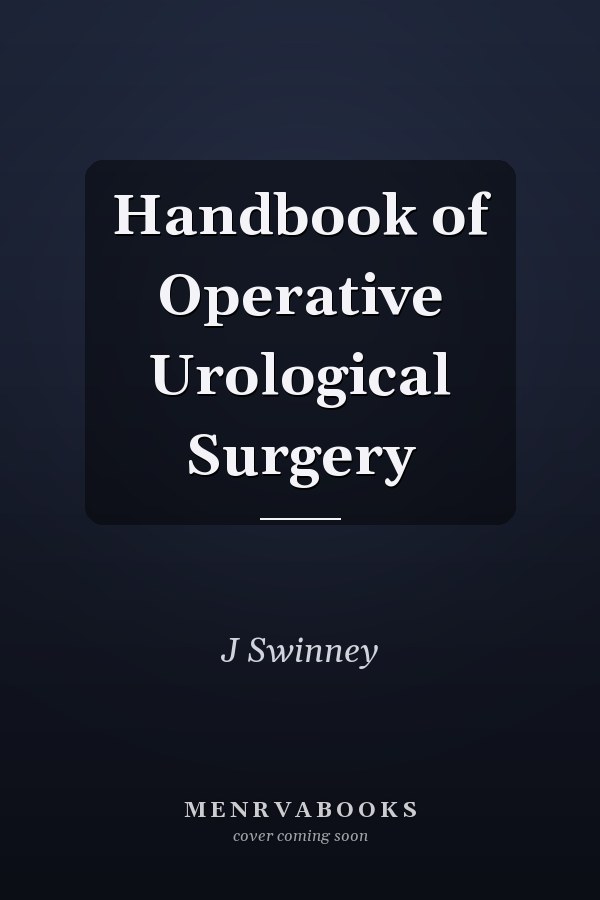 Handbook of Operative Urological Surgery