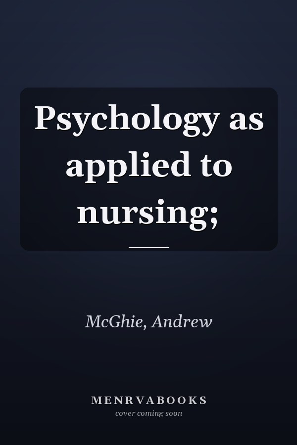 Psychology as applied to nursing;