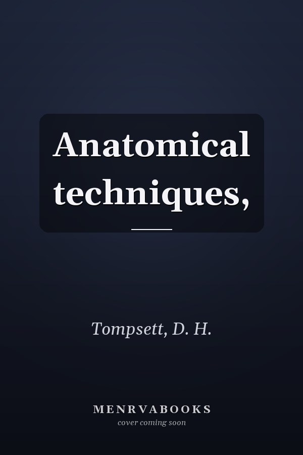 Anatomical techniques,