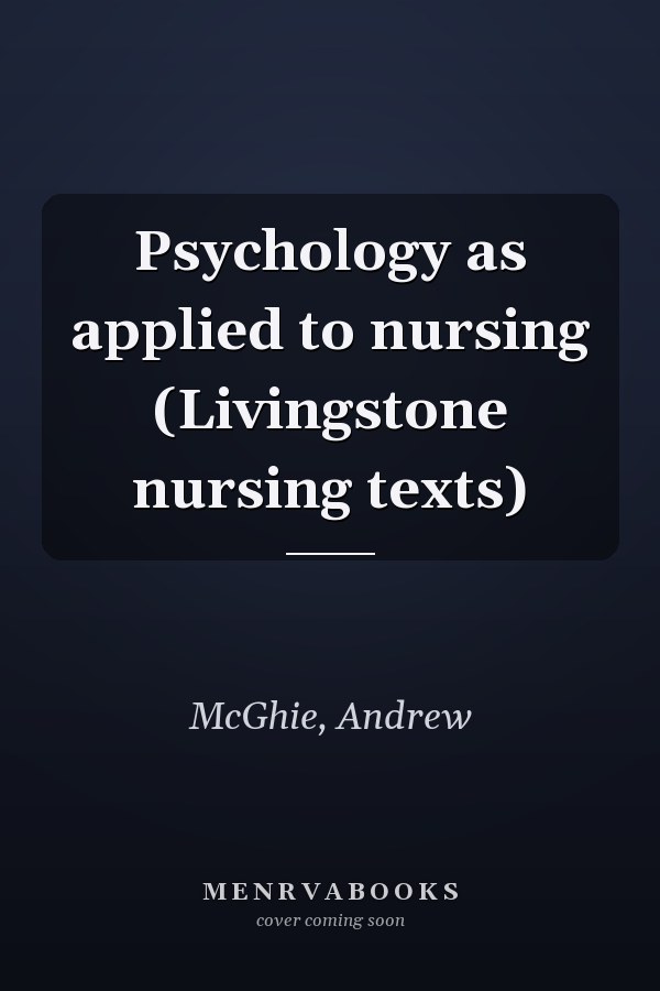 Psychology as applied to nursing (Livingstone nursing texts)