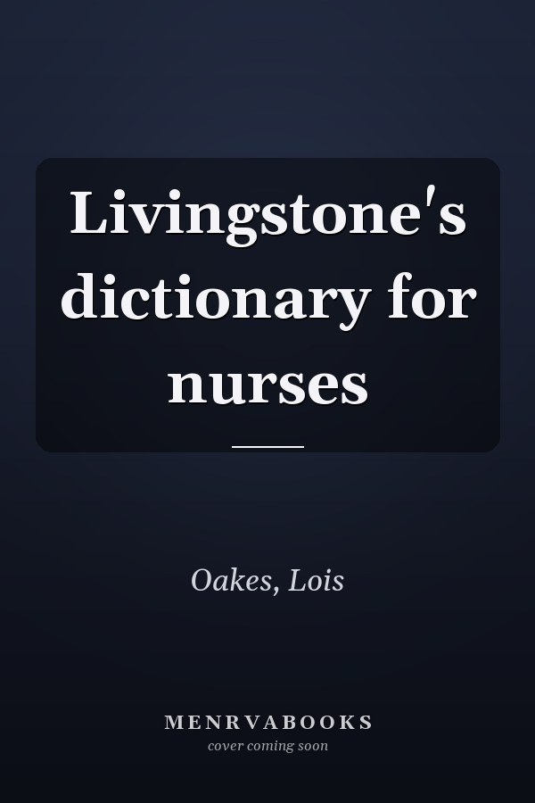 Livingstone's dictionary for nurses