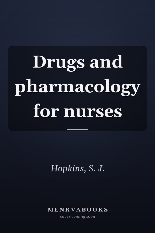 Drugs and pharmacology for nurses