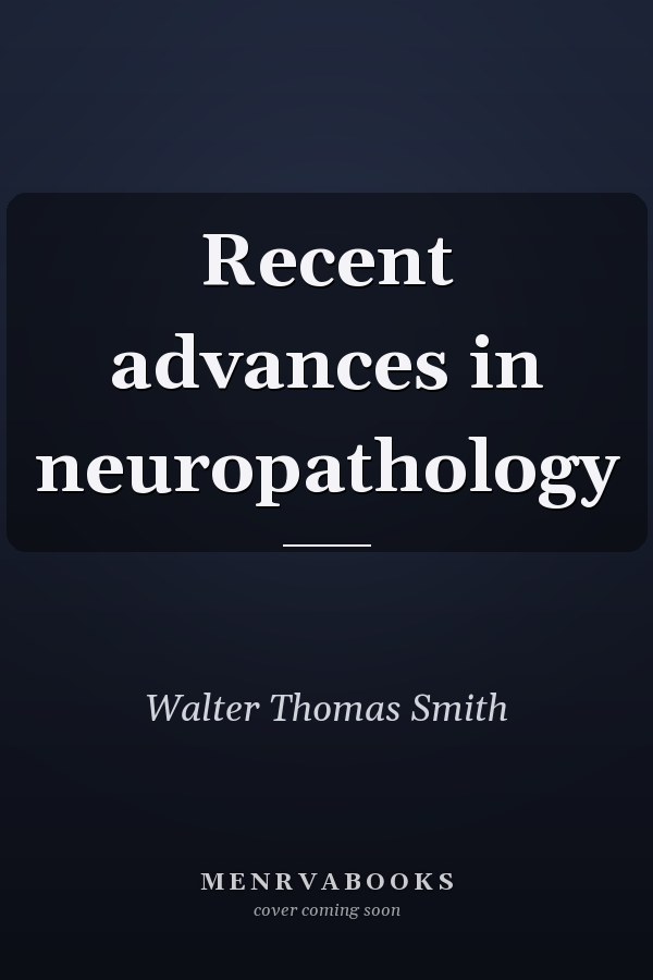 Recent advances in neuropathology