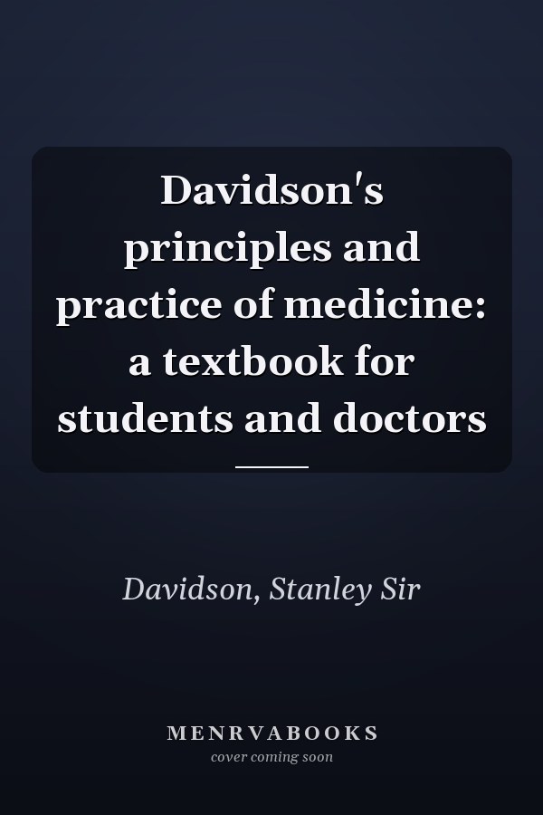 Davidson's principles and practice of medicine: a textbook for students and doctors