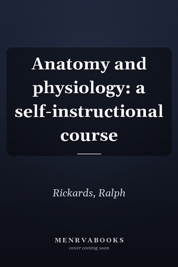Anatomy and physiology: a self-instructional course