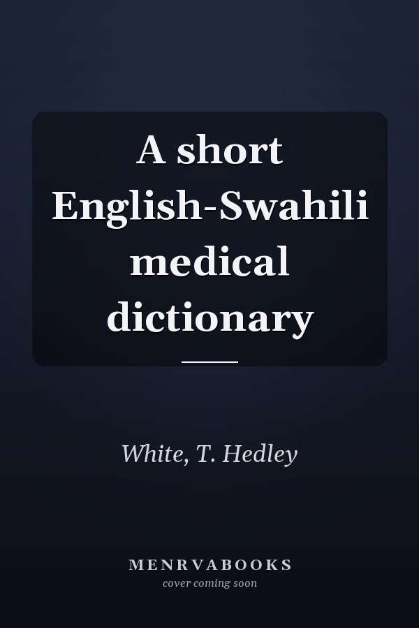 A short English-Swahili medical dictionary