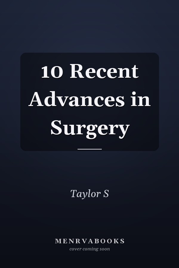 10 Recent Advances in Surgery