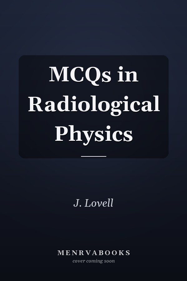 MCQs in Radiological Physics