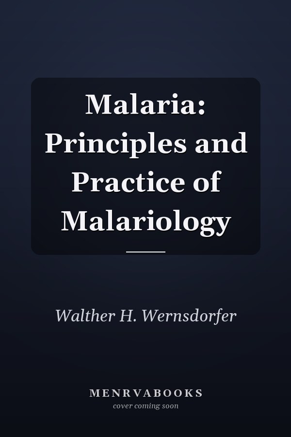 Malaria: Principles and Practice of Malariology