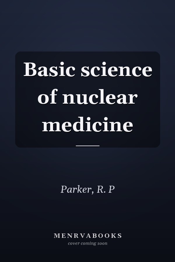 Basic science of nuclear medicine