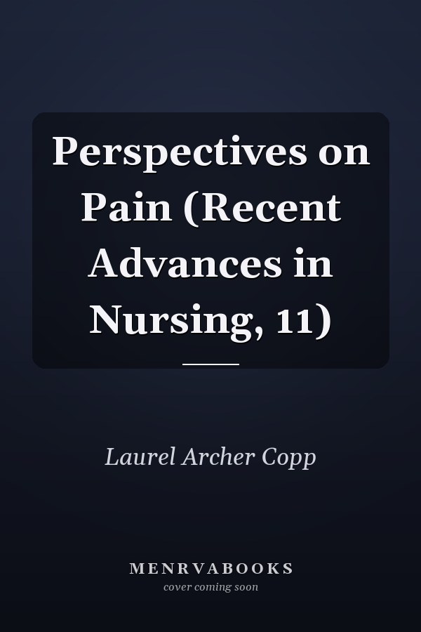 Perspectives on Pain (Recent Advances in Nursing, 11)