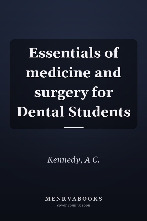 Essentials of medicine and surgery for Dental Students